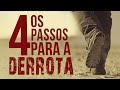 OS QUATRO PASSOS PARA A DERROTA