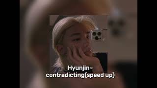 Hyunjin~contradicting(speed up)