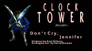 Clock Tower - Don't Cry Jennifer (Arranged ver.)