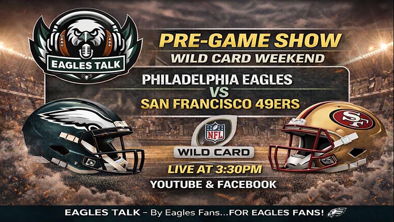 EAGLES TALK: PRE-GAME SHOW - PLAYOFF EDITION | WILDCARD WEEKEND: 49ERS VS EAGLES 1/11/26