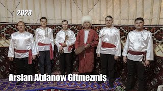 ARSLAN ATDANOW GITMEZMIŞ 2023