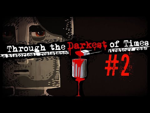 Видео: Through the Darkest of Times #2 - Планирование #ThroughTheDarkestOfTimes