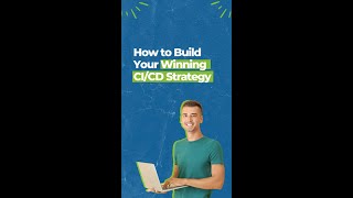 How to Build Your Winning CI/CD Strategy – 3 Secrets You Need to Know