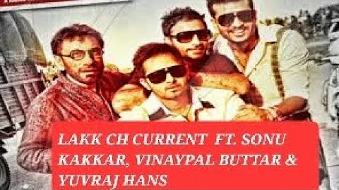 Lakk Ch Current [Video Full Punjabi Song| Vinaypal Buttar| Yuvraj Hans| Sonu Kakkar Young Malang