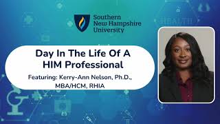 Day In The Life of a HIM Professional, Kerry Ann Nelson, Ph D, MBA, HCM, RHIA