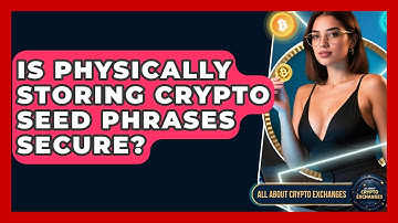Is Physically Storing Crypto Seed Phrases Secure? - All About Crypto Exchanges