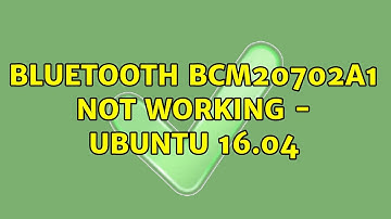 Ubuntu: Bluetooth BCM20702A1 not working - Ubuntu 16.04