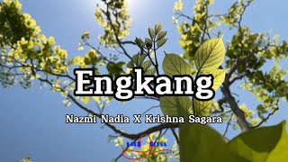 ENGKANG - COVER NAZMI NADIA X KRISHNA SAGARA (Lirik Lagu)