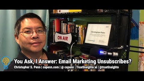 You Ask, I Answer: Email Marketing Unsubscribes?