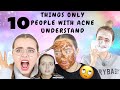 10 THINGS ONLY PEOPLE WITH ACNE UNDERSTAND! | Conagh Kathleen