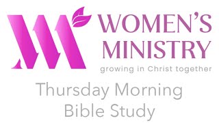 Women's Ministry, Thursday Morning Bible Study