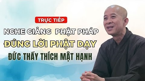 Trực tiếp Buổi 71B Bí Quyết Thành Công Thiền Định Là Sống Độc Cư - Đức Thầy Thích Mật Hạnh LCD71B