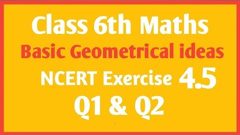 Class 6th Maths chapter 4 Basic Geometrical ideas Ex 4.5 Q1 & Q2