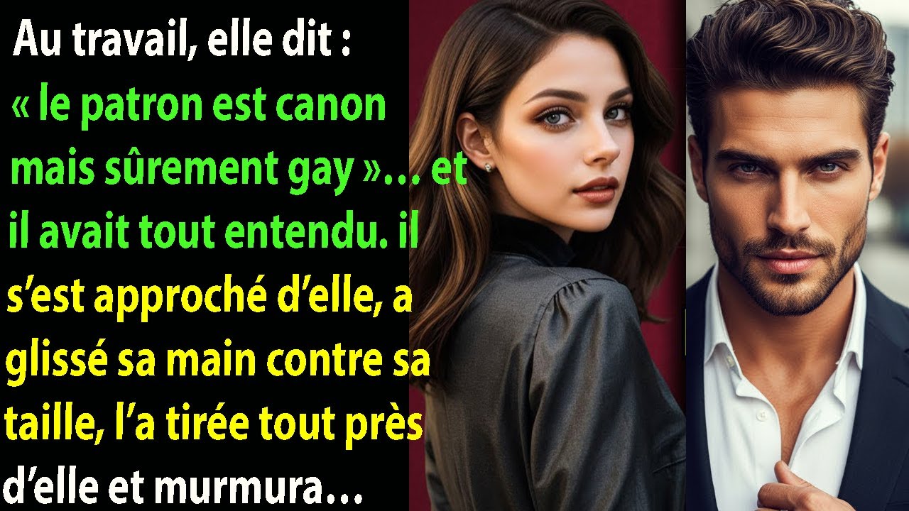 Au travail, elle dit : « Le patron est canon — mais il est gay. » Il entendit tout et l’attir