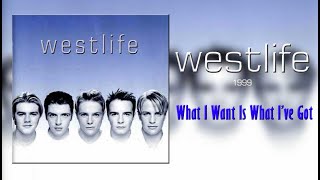 Westlife - What I Want Is What I've Got