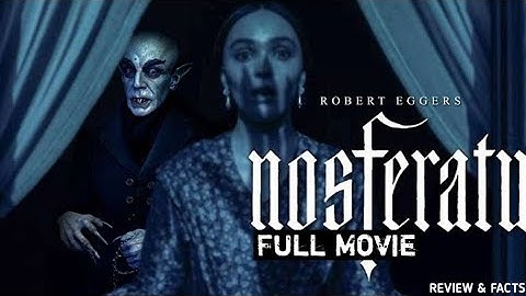 NOSFERATU (2024) FULL MOVIE | Terrifying Rebirth of the Original Vampire Legend! 🧛‍♂️ review & facts