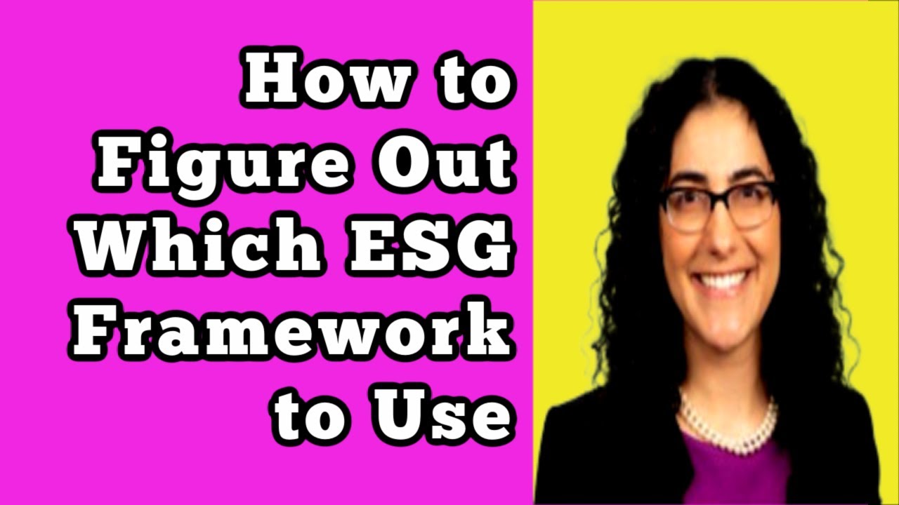 how-to-figure-out-which-esg-framework-to-use-youtube