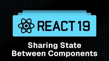 React 19 Tutorial - 26 - Sharing State Between Components