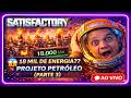 50% CONCLUÍDO?! 😰|PROJETO PETRÓLEO PARTE 3 | Satisfactory AO VIVO!! #016