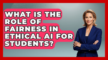 What Is the Role of Fairness in Ethical AI for Students? | Safe AI for The Classroom News