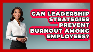 Can Leadership Strategies Prevent Burnout Among Employees? | Modern Manager Toolbox News