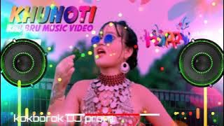 khunoti dj || new kau bru song || kau bru dj song || 2021