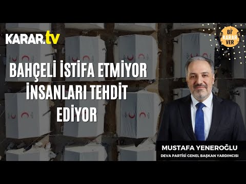 DEVA Partili Mustafa Yeneroğlu: Bahçeli İstifa Etmiyor İnsanları Tehdit Ediyor