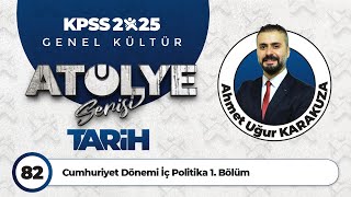 82 - Cumhuriyet Dönemi İç Politika 1. Bölüm - Ahmet Uğur KARAKUZA