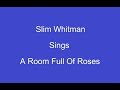 A Room Full Of Roses+ On Screen Lyrics ---- Slim Whitman