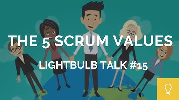 The 5 Scrum Values // Lightbulb Talk #15
