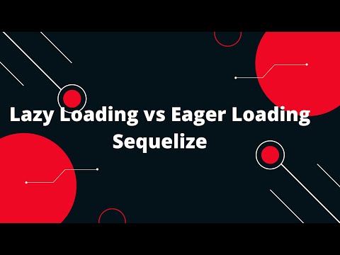 Sequelize ORM with NodeJS #17 Lazy Loading vs Eager Loading Sequelize