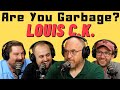 Are you garbage comedy podcast louis ck and joe list 2022