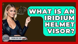 What Is An Iridium Helmet Visor? - Ride or Die Motorcycles