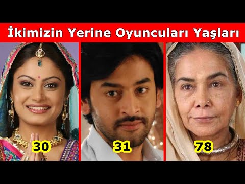 İkimizin Yerine Hint Dizisi Oyuncularının Yaşları