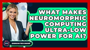 What Makes Neuromorphic Computing Ultra-low Power For AI? - Emerging Tech Insider