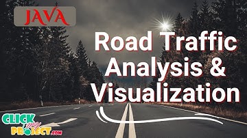 JAVA Data Mining - Data Collection for Road Traffic Analysis and Visualization - ClickMyProject