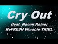 Cry Out (feat. Naomi Raine) _ ReFRESH Worship _ TRIBL Official Lyrics