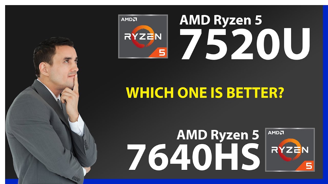 AMD Ryzen 5 7520U vs AMD Ryzen 5 7640HS Technical Comparison - YouTube