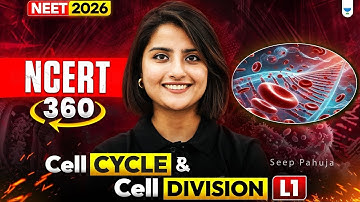 ⚡NEET 2026 Biology: NCERT 360: Cell Cycle and Cell Division L1 | Seep Pahuja #neet2026