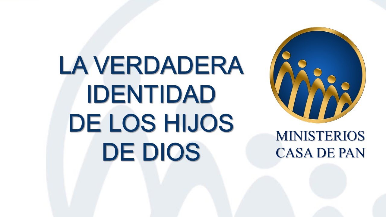 LA V ERDADERA IDENTIDAD DE LOS HIJOS DE DIOS - YouTube