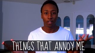 Things That Annoy Me! #2