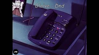 Glaive - Dnd {Slowed + Reverb}
