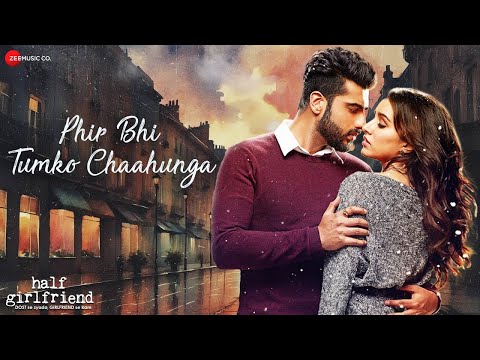 Arijit Singh Phir Bhi Tumko Chaahunga Arjun K Shraddha K Romantic Song