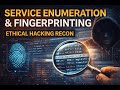 Service Enumeration &amp; Fingerprinting Explained | Ethical Hacking Reconnaissance