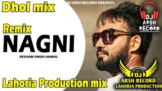 Nagni _Dhol Remix Song_ Resham Anmol _Lahoria Production_ Latest Punjabi Songs _Dj Arsh Record _Dj