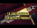 La Lanza Sagrada ¿Un artefacto poderoso?