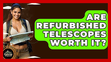 Are Refurbished Telescopes Worth It? - Exploring Campgrounds