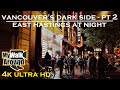 Vancouver's Dark Side part 2- East Hastings walk at night (4k video)