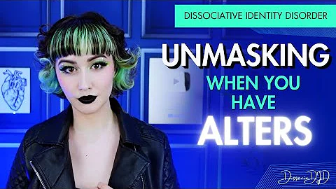 UNMASKING: Living With ALTERNATE IDENTITIES | Dissociative Identity Disorder