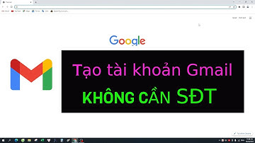 Hướng dẫn tạo tài khoản gmail không cần số điện thoại mới nhất